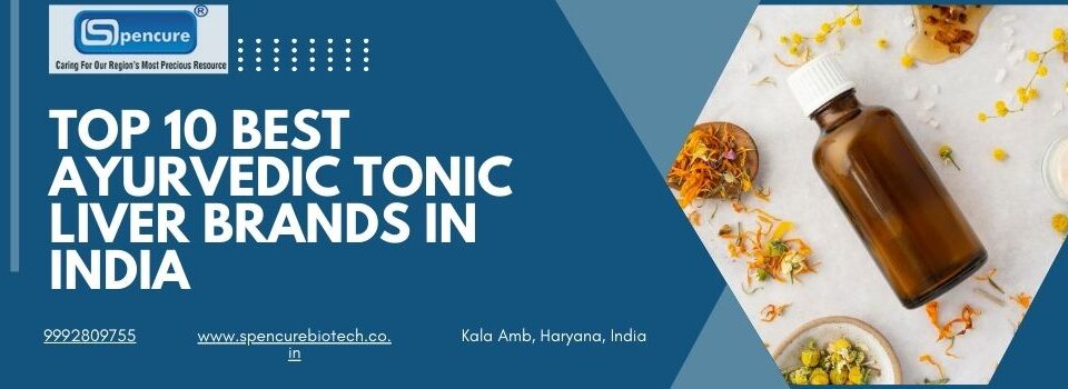 Top 10 best ayurvedic tonic liver brands in India